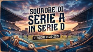 Squadre di Serie A in Serie D: le ex nobili 2026-2027
